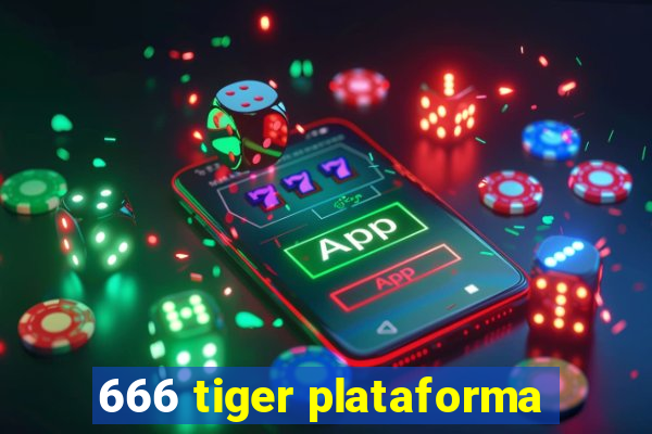 666 tiger plataforma